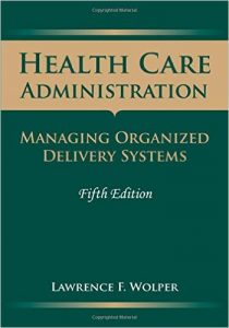 Health Care Administration: Managing Organized Delivery Systems Textbook