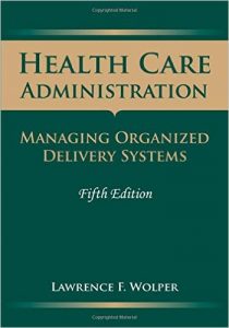 Health Care Administration: Managing Organized Delivery Systems 5th Edition