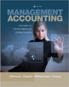 Management Accounting : Information for Decision-Making and Strategy Execution 6th Edition