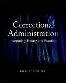 Correctional Administration: Integrating Theory And Practice 3rd