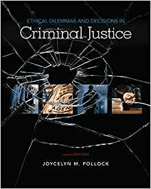 Ethical Dilemmas and Decisions in Criminal Justice 10th Editions