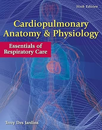 Cardiopulmonary Anatomy & Physiology, 6th edition