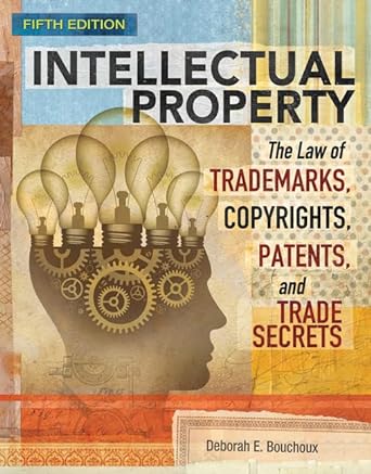 Intellectual Property: The Law of Trademarks, Copyrights, Patents, and Trade Secrets 5th Edition