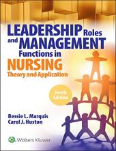 Leadership Roles and Management Functions in Nursing: Theory and Application, 10th Edition