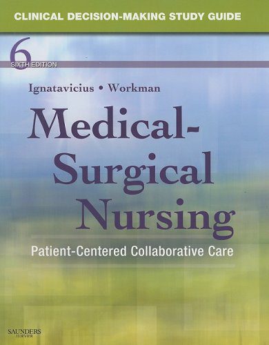 Medical-surgical nursing: Patient-centered collaborative care 6th edition study guide.