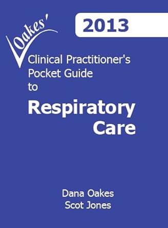 Oakes' Clinical Practitioners Pocket Guide to Respiratory Care 8th Edition