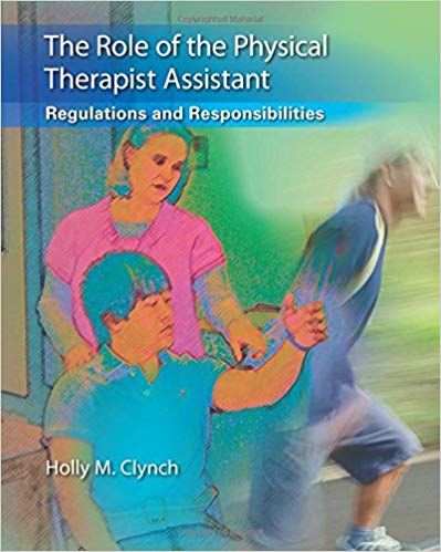 The role of the Physical Therapist Assistan:Regulations and Regulations and Responsibilities 2nd edition