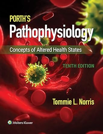 Porth's Pathophysiology: Concepts of Altered Health States, 10th Edition