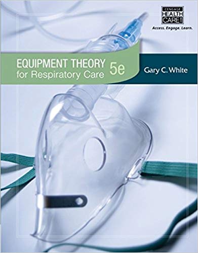 Equipment Theory for Respiratory Care, 5th Edition