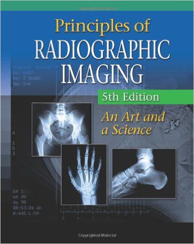 Principles of Radiographic Imaging : An Art and a Science 5th Edition