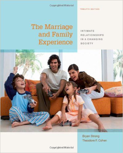 The Marriage and Family Experience : Intimate Relationships in a Changing Society 12th Edition