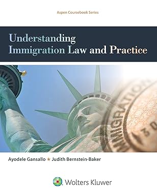 Understanding Immigration Law and Practice First Ed