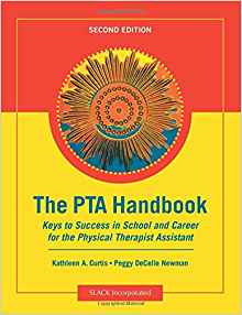 The PTA Handbook: Key to success in school and career for the physical Therapist Assistant 2nd edition